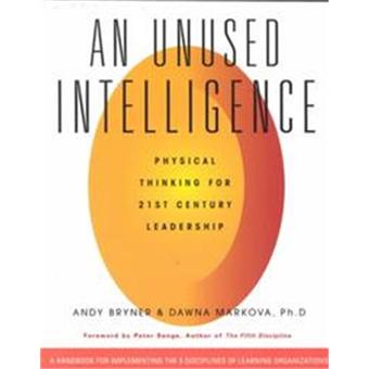 An Unused Intelligence - Physical Thinking for 21st Century Leadership - Paperback - 1996 - 1